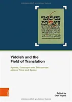 Le yiddish et le champ de la traduction : agents, stratégies, concepts et discours à travers le temps et l'espace. in Cooperation with Marianne Windsperger - Yiddish and the Field of Translation: Agents, Strategies, Concepts and Discourses Across Time and Space. in Cooperation with Marianne Windsperger