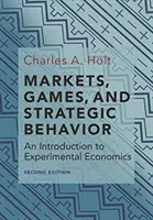 Marchés, jeux et comportements stratégiques : Une introduction à l'économie expérimentale (deuxième édition) - Markets, Games, and Strategic Behavior: An Introduction to Experimental Economics (Second Edition)