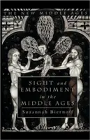 La vue et l'incarnation au Moyen Âge - Sight and Embodiment in the Middle Ages