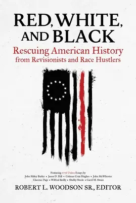 Rouge, blanc et noir : Sauver l'histoire américaine des révisionnistes et des escrocs raciaux - Red, White, and Black: Rescuing American History from Revisionists and Race Hustlers