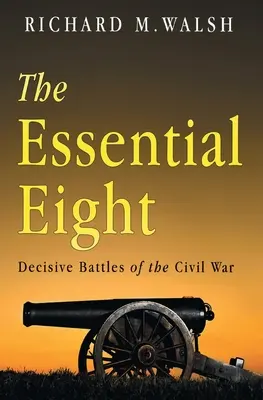 Les huit batailles décisives de la guerre de Sécession - Essential Eight Decisive Battles of the Civil War