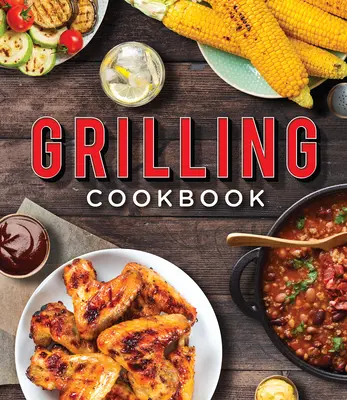 Livre de cuisine pour grillades - Grilling Cookbook