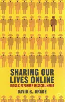 Partager nos vies en ligne : Risques et exposition dans les médias sociaux - Sharing Our Lives Online: Risks and Exposure in Social Media