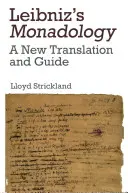 La Monadologie de Leibniz : Une nouvelle traduction et un nouveau guide - Leibniz's Monadology: A New Translation and Guide