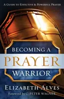 Devenir un guerrier de la prière - Becoming a Prayer Warrior