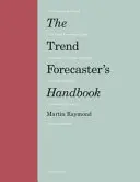 Manuel du prévisionniste de tendances - Deuxième édition - Trend Forecaster's Handbook - Second Edition