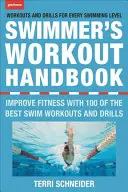 Le manuel d'entraînement du nageur : Améliorez votre condition physique grâce à 100 séances d'entraînement et exercices de natation - The Swimmer's Workout Handbook: Improve Fitness with 100 Swim Workouts and Drills