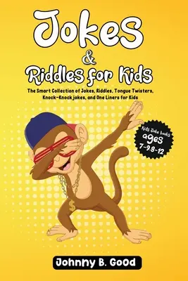 Jokes and Riddles for Kids : The Smart Collection of Jokes, Riddles, Tongue Twisters, and funniest Knock-Knock Jokes Ever. - Jokes and Riddles for Kids: The Smart Collection Of Jokes, Riddles, Tongue Twisters, and funniest Knock-Knock Jokes Ever