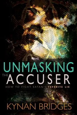 Démasquer l'Accusateur : Comment combattre le mensonge préféré de Satan - Unmasking the Accuser: How to Fight Satan's Favorite Lie