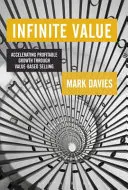 Infinite Value - Accélérer la croissance rentable grâce à la vente basée sur la valeur - Infinite Value - Accelerating Profitable Growth Through Value-based Selling