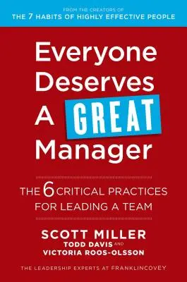 Tout le monde mérite un bon gestionnaire : Les 6 pratiques essentielles pour diriger une équipe - Everyone Deserves a Great Manager: The 6 Critical Practices for Leading a Team