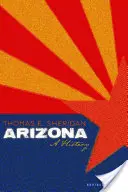 Arizona : Une histoire, édition révisée - Arizona: A History, Revised Edition