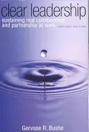 Un leadership clair : Soutenir une collaboration et un partenariat réels au travail - Clear Leadership: Sustaining Real Collaboration and Partnership at Work