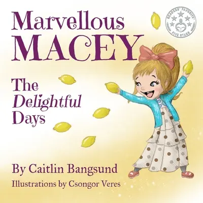 Marvellous Macey, The Delightful Days (Les jours merveilleux de Marvellous Macey) - Marvellous Macey, The Delightful Days