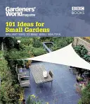 Le monde des jardiniers : 101 idées pour les petits jardins - Gardeners' World: 101 Ideas for Small Gardens