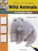 Comment dessiner les animaux sauvages : Comment dessiner les animaux sauvages : en étapes simples - How to Draw Wild Animals: In Simple Steps