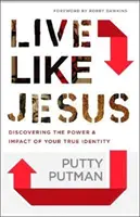 Vivre comme Jésus : Découvrez la puissance et l'impact de votre véritable identité - Live Like Jesus: Discover the Power and Impact of Your True Identity