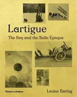 Lartigue : Le garçon et la Belle poque - Lartigue: The Boy and the Belle poque