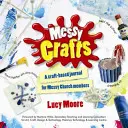 Messy Crafts - Un journal basé sur l'artisanat pour les membres de Messy Church - Messy Crafts - A craft-based journal for Messy Church members