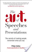 L'art des discours et des présentations : Les secrets pour que les gens se souviennent de ce que vous dites - The Art of Speeches and Presentations: The Secrets of Making People Remember What You Say