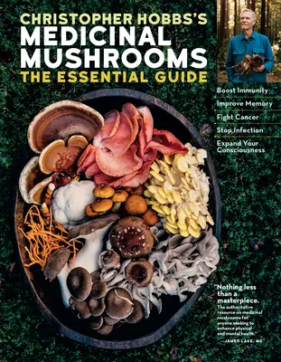 Les champignons médicinaux de Christopher Hobbs : Le guide essentiel : Stimuler l'immunité, améliorer la mémoire, lutter contre le cancer, stopper les infections et élargir votre conscience. - Christopher Hobbs's Medicinal Mushrooms: The Essential Guide: Boost Immunity, Improve Memory, Fight Cancer, Stop Infection, and Expand Your Consciousn