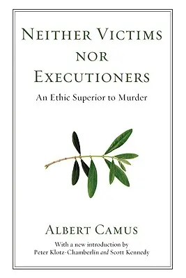 Ni victimes ni bourreaux : Une éthique supérieure au meurtre - Neither Victims Nor Executioners: An Ethic Superior to Murder