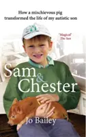 Sam et Chester : Comment un cochon espiègle a transformé la vie de mon fils autiste - Sam and Chester: How a Mischievous Pig Transformed the Life of My Autistic Son