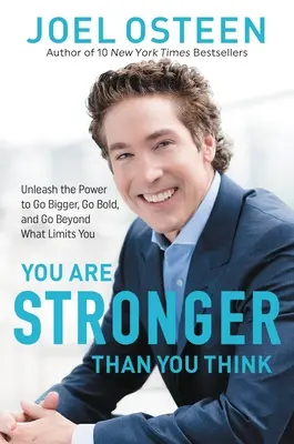 Vous êtes plus fort que vous ne le pensez : Libérez le pouvoir de voir plus grand, d'être plus audacieux et d'aller au-delà de ce qui vous limite. - You Are Stronger Than You Think: Unleash the Power to Go Bigger, Go Bold, and Go Beyond What Limits You