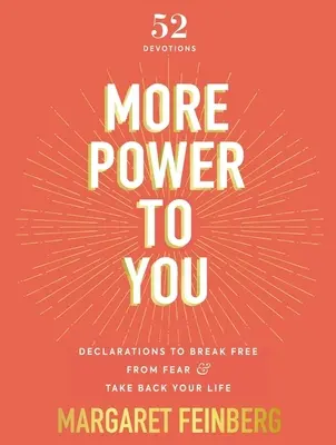 Plus de pouvoir pour vous : Des déclarations pour se libérer de la peur et reprendre sa vie en main - More Power to You: Declarations to Break Free from Fear and Take Back Your Life