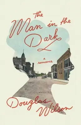 L'homme dans l'obscurité : une romance - The Man in the Dark: A Romance