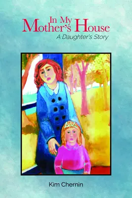 Dans la maison de ma mère : L'histoire d'une fille - In My Mother's House: A Daughter's Story
