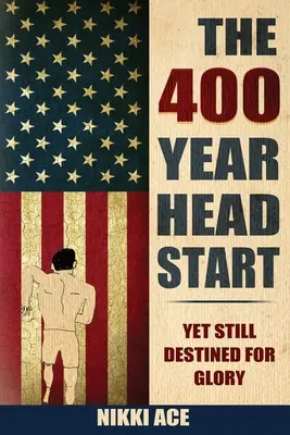 Les 400 ans du départ : Toujours destinés à la gloire - The 400 Year Head Start: Yet Still Destined for Glory