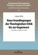 Nouveaux fondements de l'éthique théologique jusqu'à l'époque contemporaine ; 13 modèles de Barth à Herms - Neue Grundlegungen der Theologischen Ethik bis zur Gegenwart; 13 Modelle von Barth bis Herms