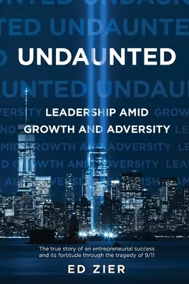 Undaunted : Le leadership dans la croissance et l'adversité - Undaunted: Leadership Amid Growth and Adversity