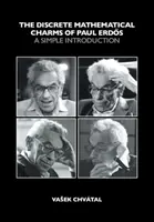 Les charmes mathématiques discrets de Paul Erdos - Une introduction simple (Chvatal Vasek (Université Concordia Montréal)) - Discrete Mathematical Charms of Paul Erdos - A Simple Introduction (Chvatal Vasek (Concordia University Montreal))