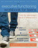 The Executive Functioning Workbook for Teens : De l'aide pour les adolescents mal préparés, en retard et dispersés - The Executive Functioning Workbook for Teens: Help for Unprepared, Late, and Scattered Teens