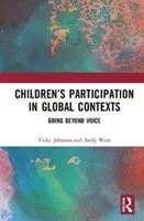 La participation des enfants dans des contextes mondiaux : Au-delà de la voix - Children's Participation in Global Contexts: Going Beyond Voice