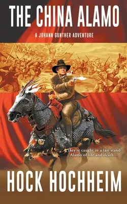 The China Alamo : Un roman de Johann Gunther - The China Alamo: A Johann Gunther Novel