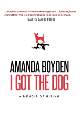 J'ai le chien : Un mémoire d'ascension - I Got the Dog: A Memoir of Rising