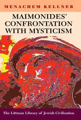 La confrontation de Maïmonide avec le mysticisme - Maimonides' Confrontation with Mysticism