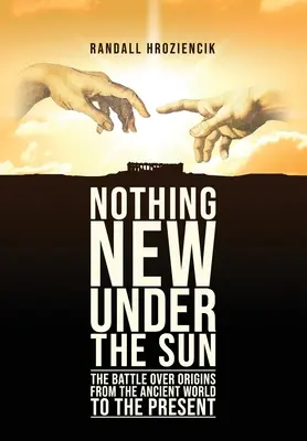 Rien de nouveau sous le soleil » : La bataille des origines de l'Antiquité à nos jours - 'Nothing New Under the Sun': The Battle Over Origins from the Ancient World to the Present