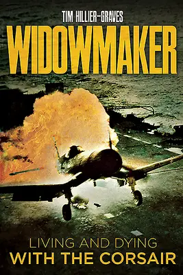 Le faiseur de veuves : Vivre et mourir avec le Corsaire - Widowmaker: Living and Dying with the Corsair