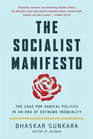 Le Manifeste socialiste : Les arguments en faveur d'une politique radicale à une époque d'inégalité extrême - The Socialist Manifesto: The Case for Radical Politics in an Era of Extreme Inequality