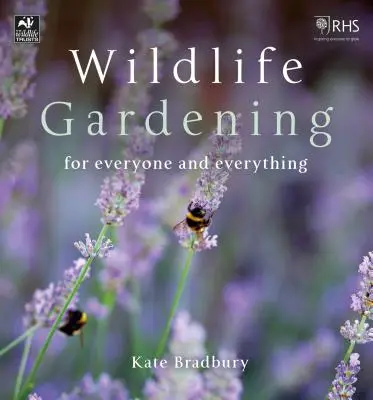 Le jardinage de la faune : Pour tous et pour tout - Wildlife Gardening: For Everyone and Everything