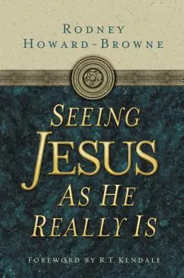 Voir Jésus tel qu'il est vraiment - Seeing Jesus as He Really Is