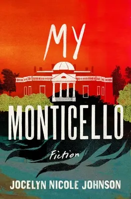 Mon Monticello : Fiction - My Monticello: Fiction