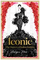 Iconique : Les maîtres de la mode italienne - Iconic: The Masters of Italian Fashion