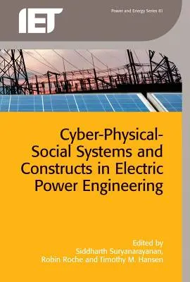 Systèmes et constructions cyber-physiques-sociaux dans l'ingénierie de l'énergie électrique - Cyber-Physical-Social Systems and Constructs in Electric Power Engineering