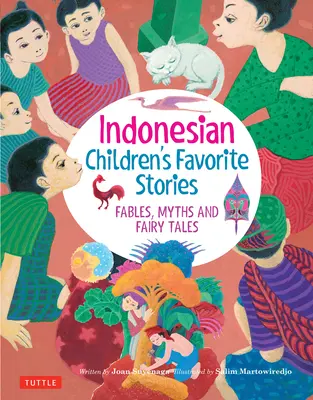 Les histoires préférées des enfants indonésiens : Fables, mythes et contes de fées - Indonesian Children's Favorite Stories: Fables, Myths and Fairy Tales