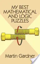 Mes meilleures énigmes mathématiques et logiques - My Best Mathematical and Logic Puzzles